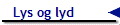   Lys og lyd