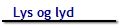   Lys og lyd